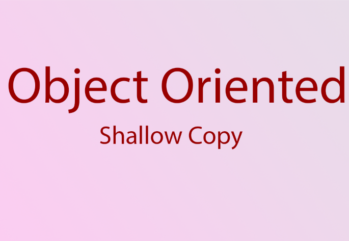 Shallow Copy Object Oriented Concept